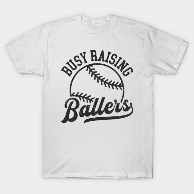 Busy raising ballers Distressed Baseball Design T-Shirt by Hobbybox